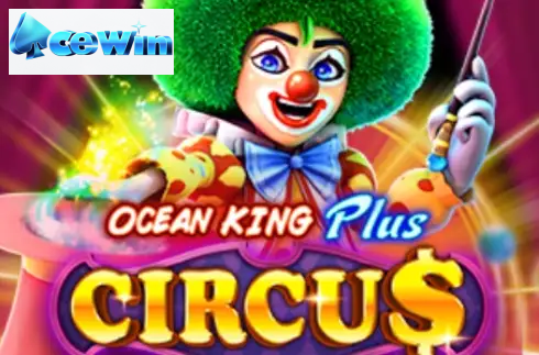 Ocean King Plus Circus